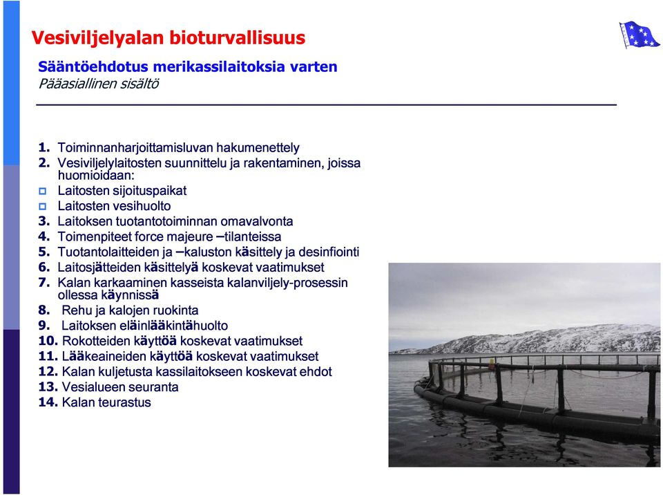 Toimenpiteet force majeure tilanteissa 5. Tuotantolaitteiden ja kaluston käsittely k ja desinfiointi 6. Laitosjätteiden tteiden käsittely k sittelyä koskevat vaatimukset 7.