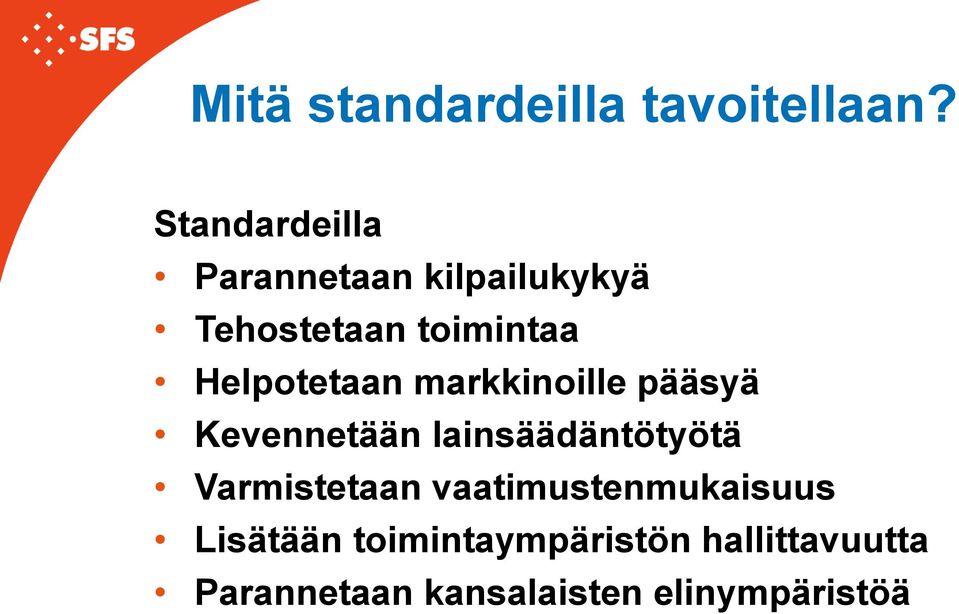 Helpotetaan markkinoille pääsyä Kevennetään lainsäädäntötyötä