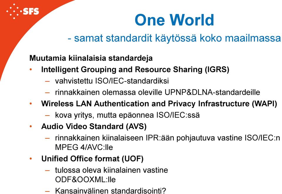 Infrastructure (WAPI) kova yritys, mutta epäonnea ISO/IEC:ssä Audio Video Standard (AVS) rinnakkainen kiinalaiseen IPR:ään pohjautuva
