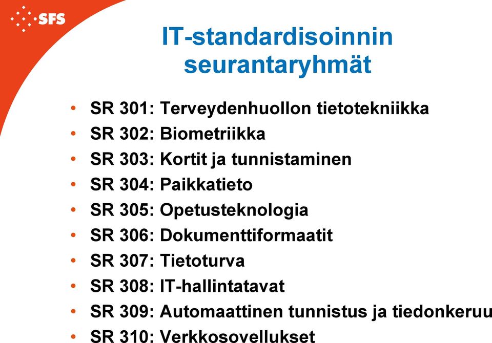 Opetusteknologia SR 306: Dokumenttiformaatit SR 307: Tietoturva SR 308:
