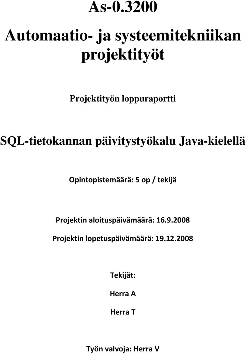 Opintopistemäärä: 5 op / tekijä Projektin aloituspäivämäärä: 16.9.