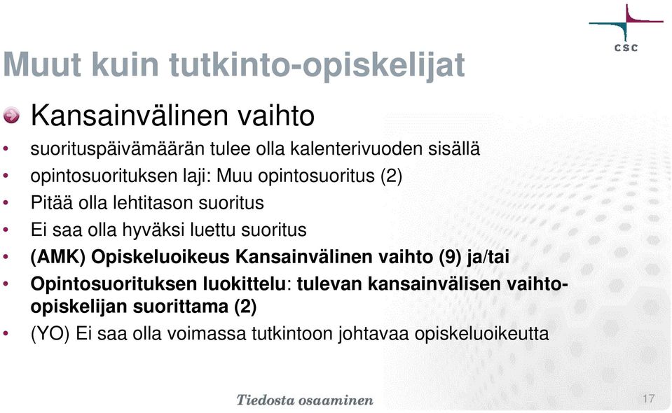 luettu suoritus (AMK) Opiskeluoikeus Kansainvälinen vaihto (9) ja/tai Opintosuorituksen luokittelu: