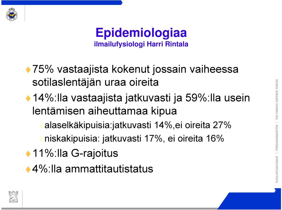 usein lentämisen aiheuttamaa kipua alaselkäkipuisia:jatkuvasti 14%,ei oireita 27%