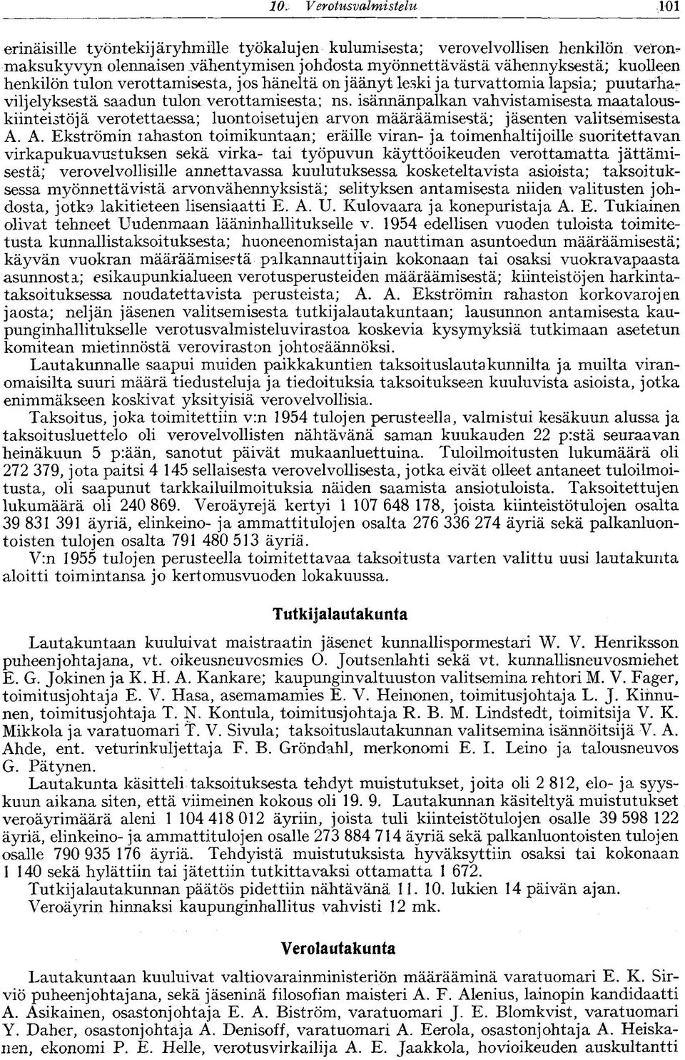 isännänpalkan vahvistamisesta maatalouskiinteistöjä verotettaessa; luontoisetujen arvon määräämisestä; jäsenten valitsemisesta A.