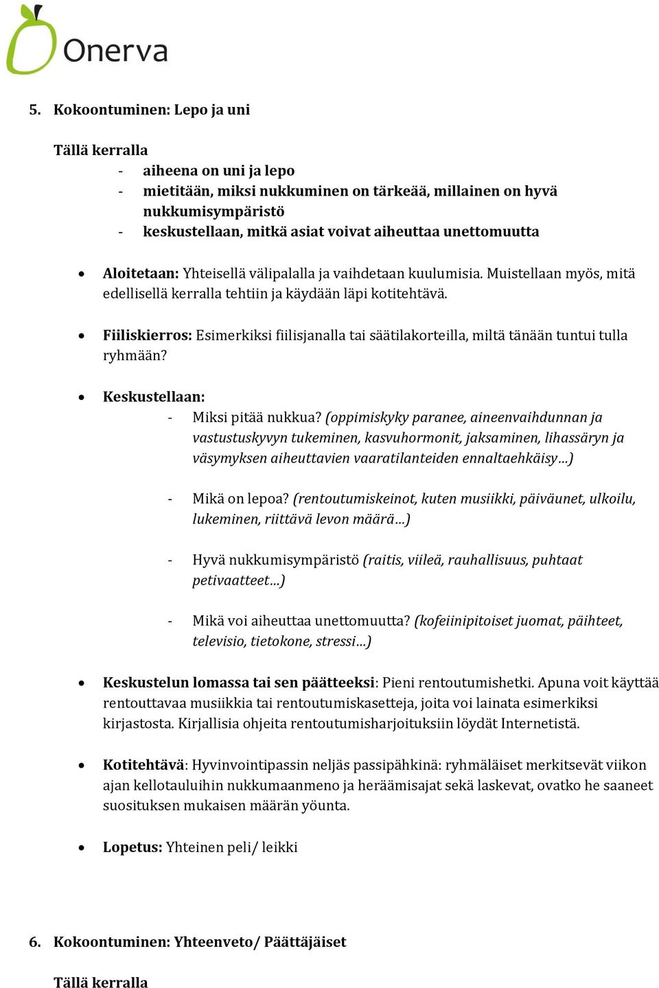 Fiiliskierros: Esimerkiksi fiilisjanalla tai säätilakorteilla, miltä tänään tuntui tulla ryhmään? - Miksi pitää nukkua?