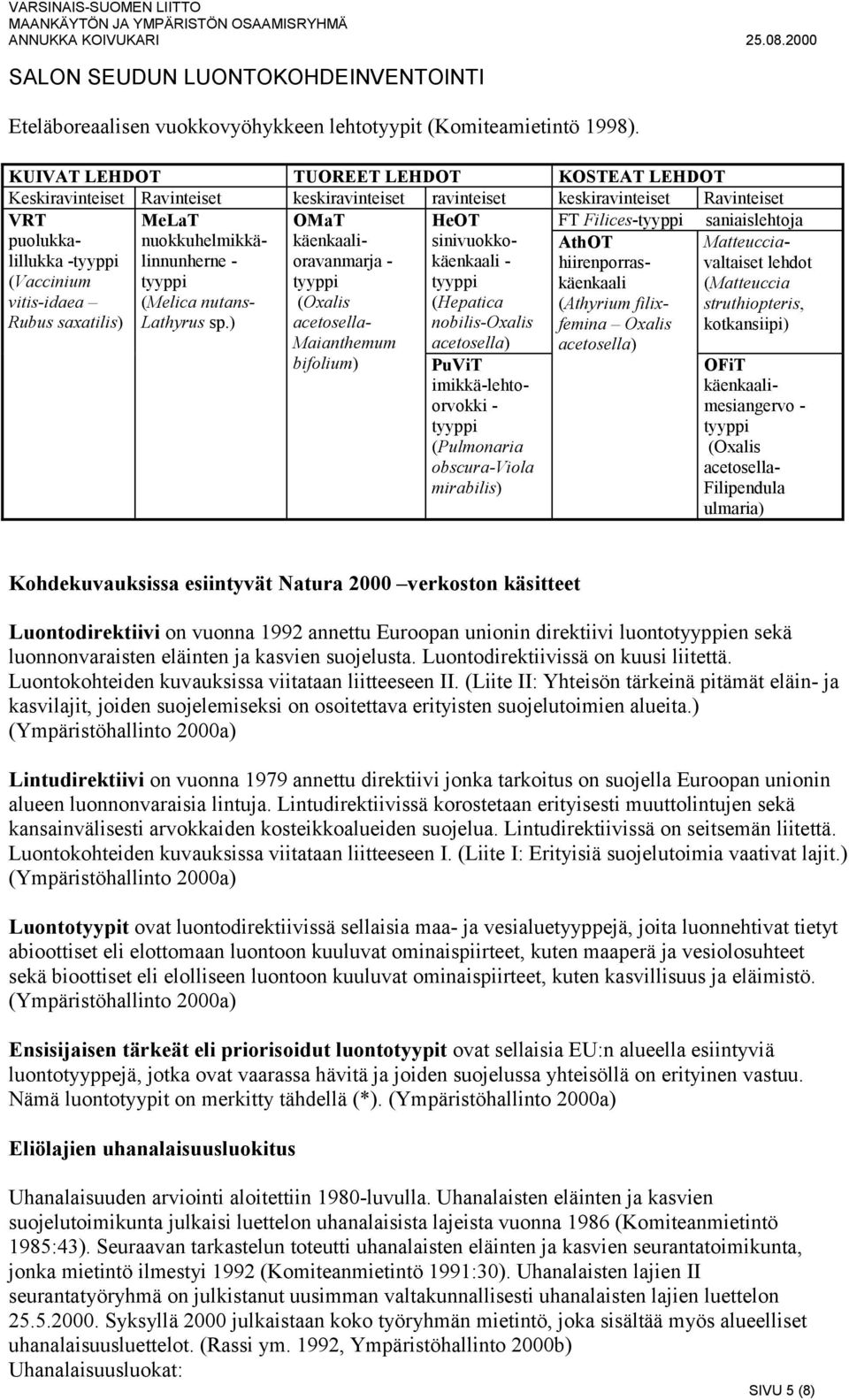 (Vaccinium vitisidaea Rubus saxatilis) nuokkuhelmikkälinnunherne (Melica nutans Lathyrus sp.