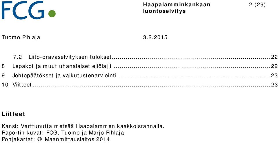 .. 22 9 Johtopäätökset ja vaikutustenarviointi... 23 10 Viitteet.