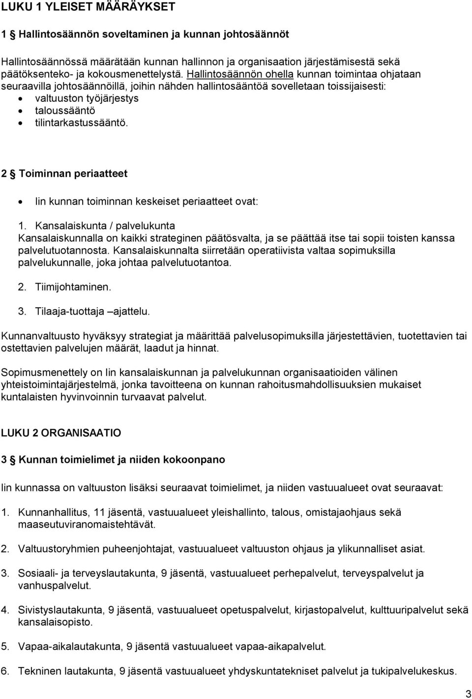 2 Toiminnan periaatteet Iin kunnan toiminnan keskeiset periaatteet ovat: 1.