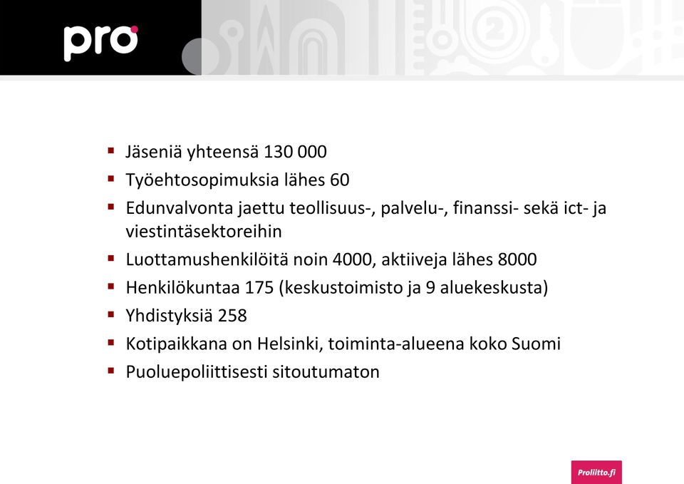 aktiiveja lähes 8000 Henkilökuntaa 175 (keskustoimisto ja 9 aluekeskusta) Yhdistyksiä