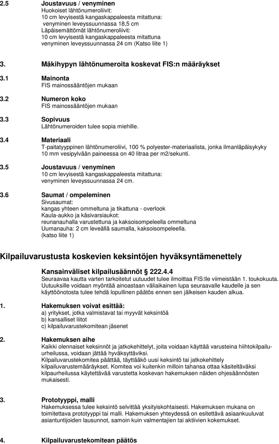 2 Numeron koko FIS mainossääntöjen mukaan 3.