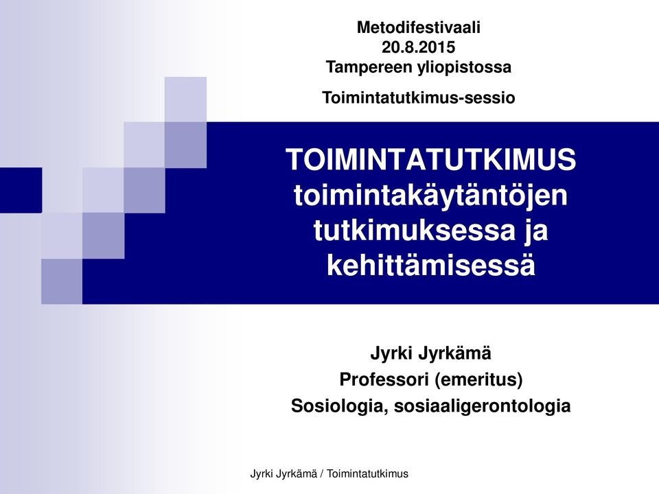 TOIMINTATUTKIMUS toimintakäytäntöjen tutkimuksessa