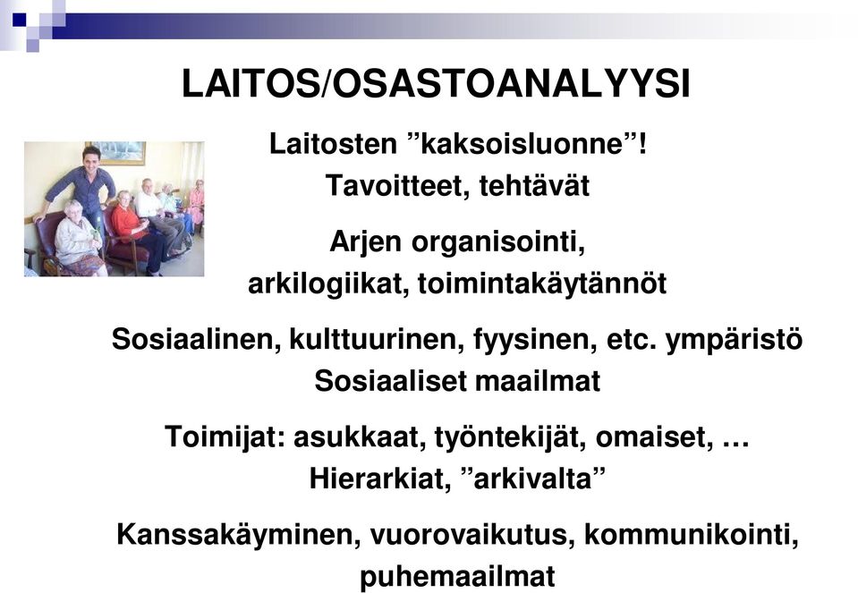 Sosiaalinen, kulttuurinen, fyysinen, etc.