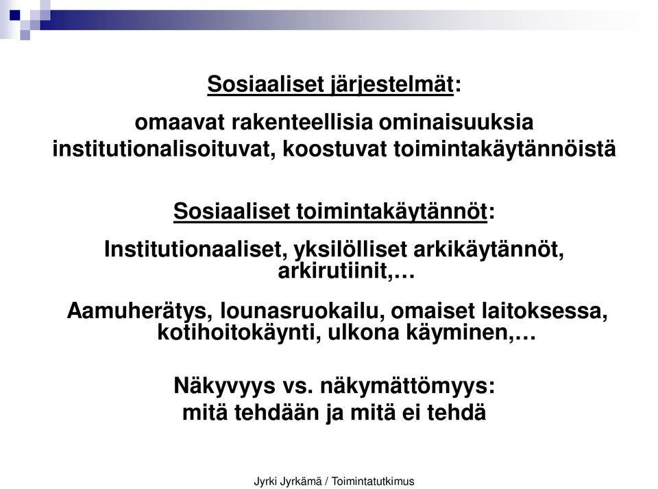 yksilölliset arkikäytännöt, arkirutiinit, Aamuherätys, lounasruokailu, omaiset