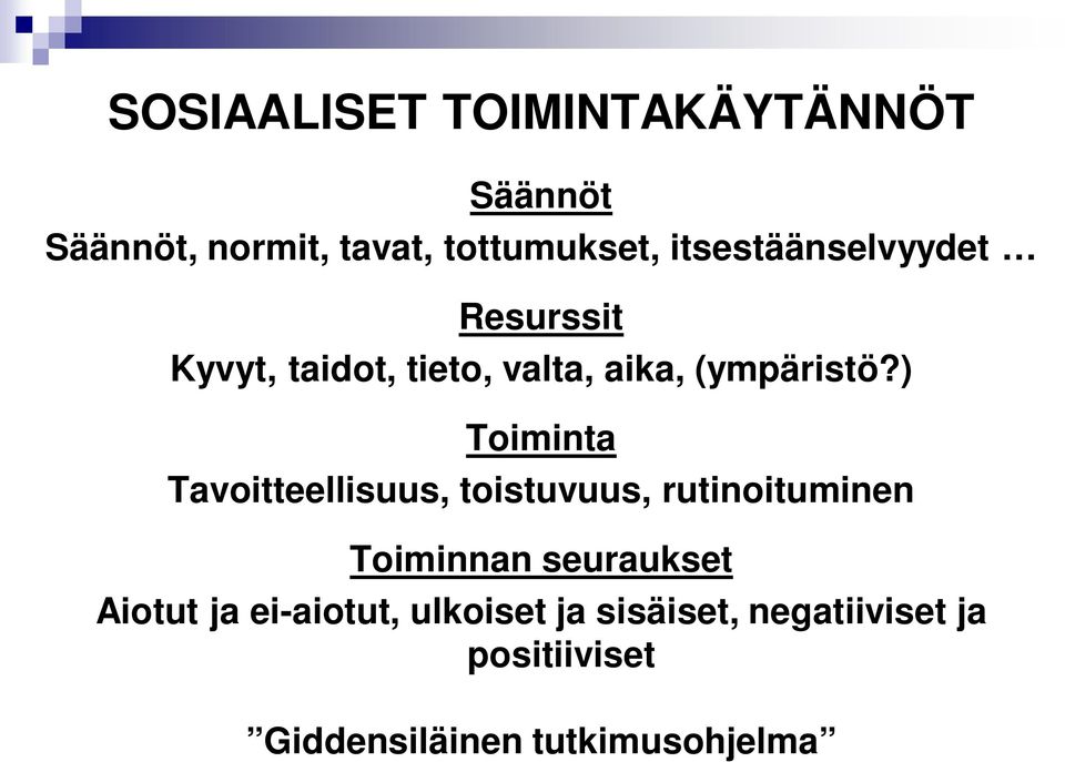 ) Toiminta Tavoitteellisuus, toistuvuus, rutinoituminen Toiminnan seuraukset