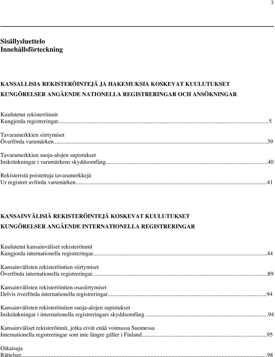 ..40 Rekisteristä poistettuja tavaramerkkejä Ur registret avförda varumärken.