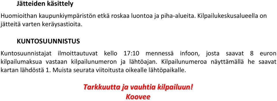 KUNTOSUUNNISTUS Kuntosuunnistajat ilmoittautuvat kello 17:10 mennessä infoon, josta saavat 8 euron kilpailumaksua