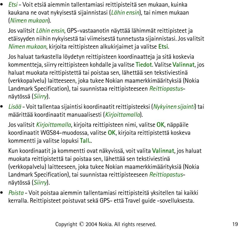 Jos valitsit Nimen mukaan, kirjoita reittipisteen alkukirjaimet ja valitse Etsi.