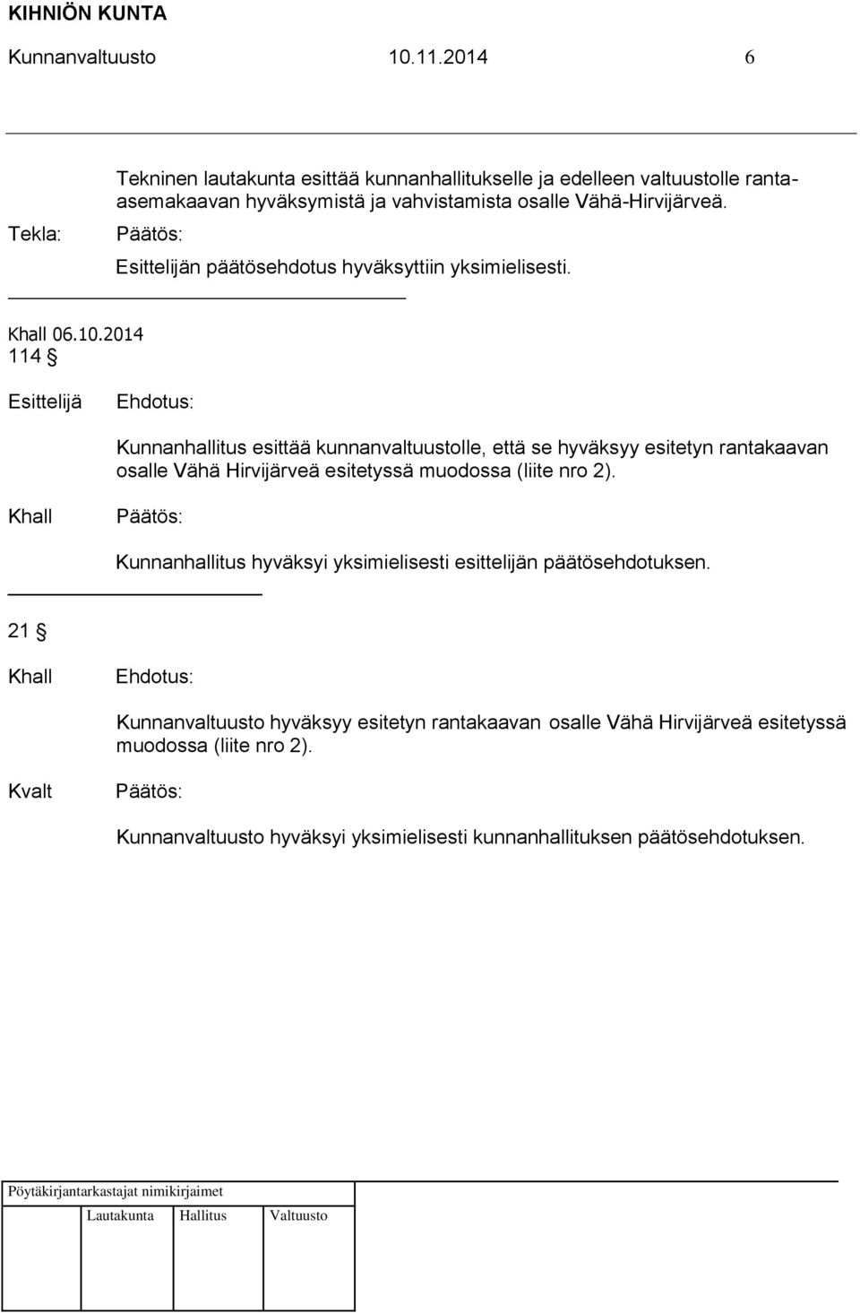 n päätösehdotus hyväksyttiin yksimielisesti. 06.10.