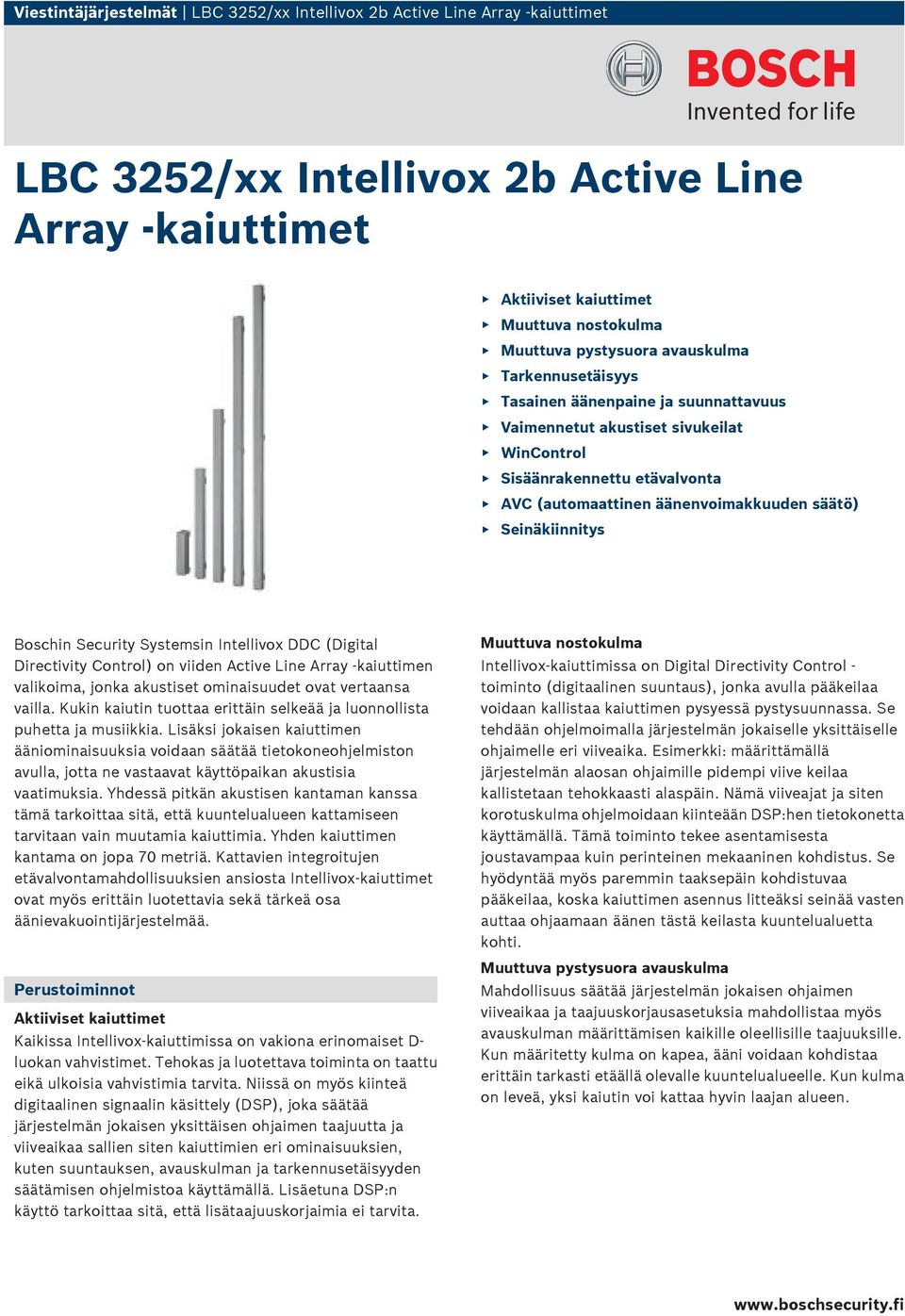 Boschin Security Systemsin Intellivox DDC (Digital Directivity Control) on viiden Active Line Array -kaiuttimen valikoima, jonka akustiset ominaisuudet ovat vertaansa vailla.