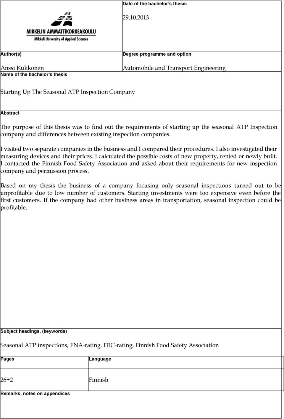 this thesis was to find out the requirements of starting up the seasonal ATP Inspection company and differences between existing inspection companies.