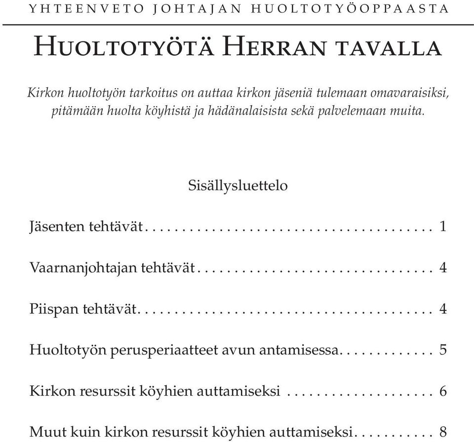 ............................... 4 Piispan tehtävät........................................ 4 Huoltotyön perusperiaatteet avun antamisessa.