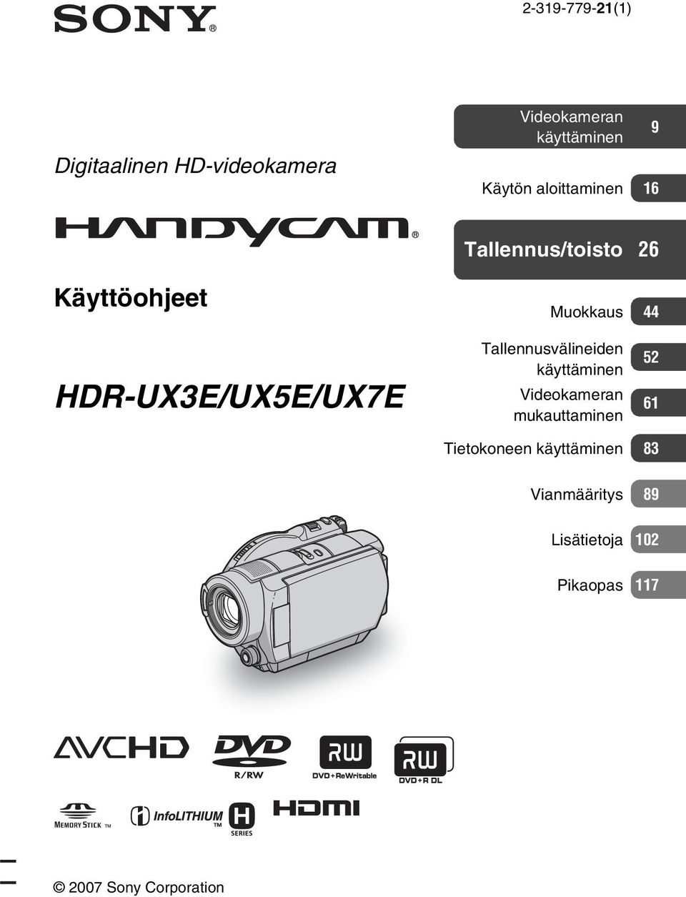 HDR-UX3E/UX5E/UX7E Tallennusvälineiden käyttäminen Videokameran mukauttaminen