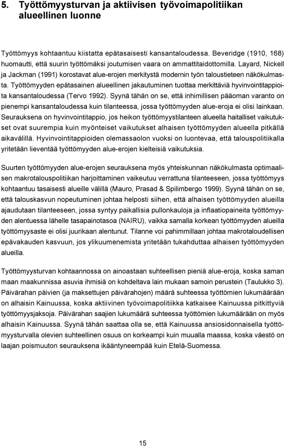 Layard, Nickell ja Jackman (1991) korostavat alue-erojen merkitystä modernin työn taloustieteen näkökulmasta.