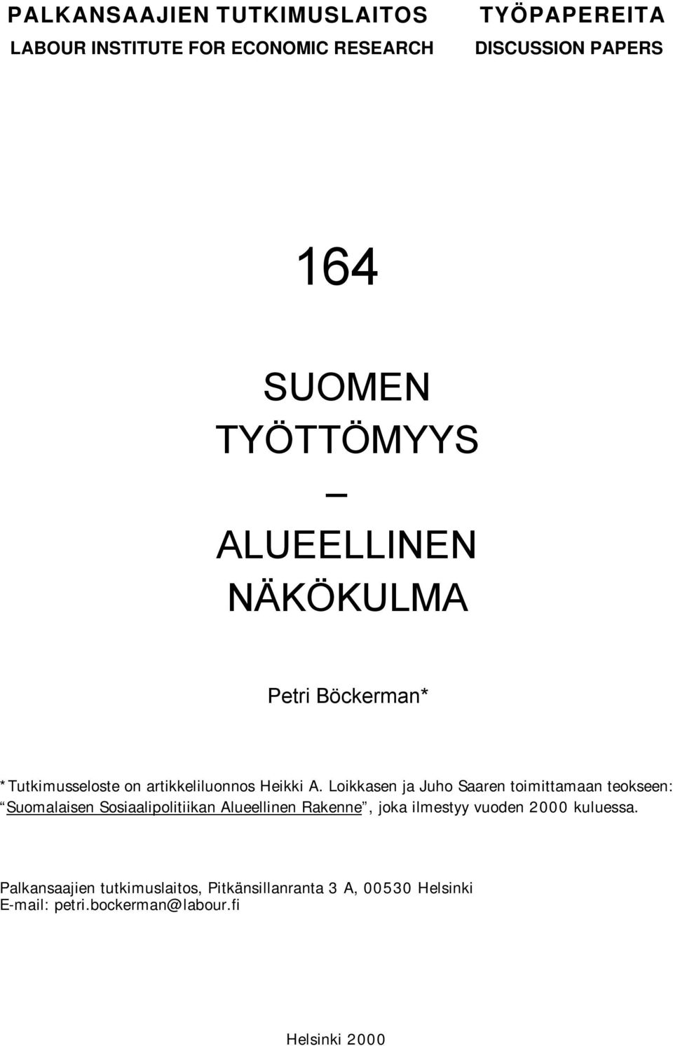 Loikkasen ja Juho Saaren toimittamaan teokseen: Suomalaisen Sosiaalipolitiikan Alueellinen Rakenne, joka ilmestyy