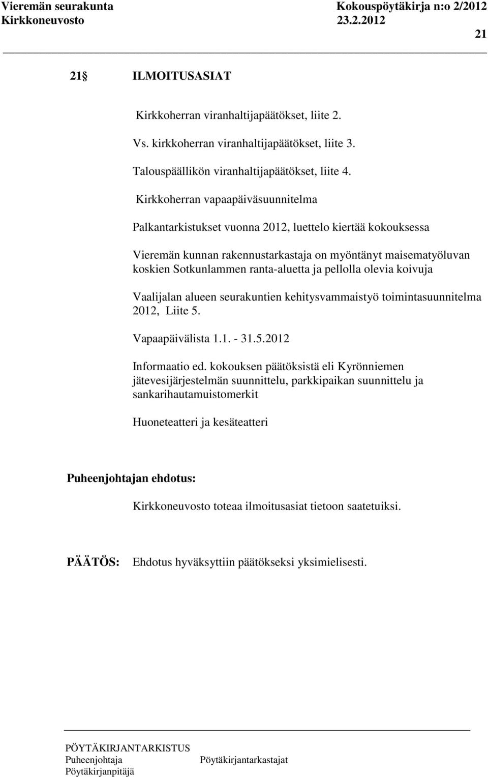pellolla olevia koivuja Vaalijalan alueen seurakuntien kehitysvammaistyö toimintasuunnitelma 2012, Liite 5. Vapaapäivälista 1.1. - 31.5.2012 Informaatio ed.