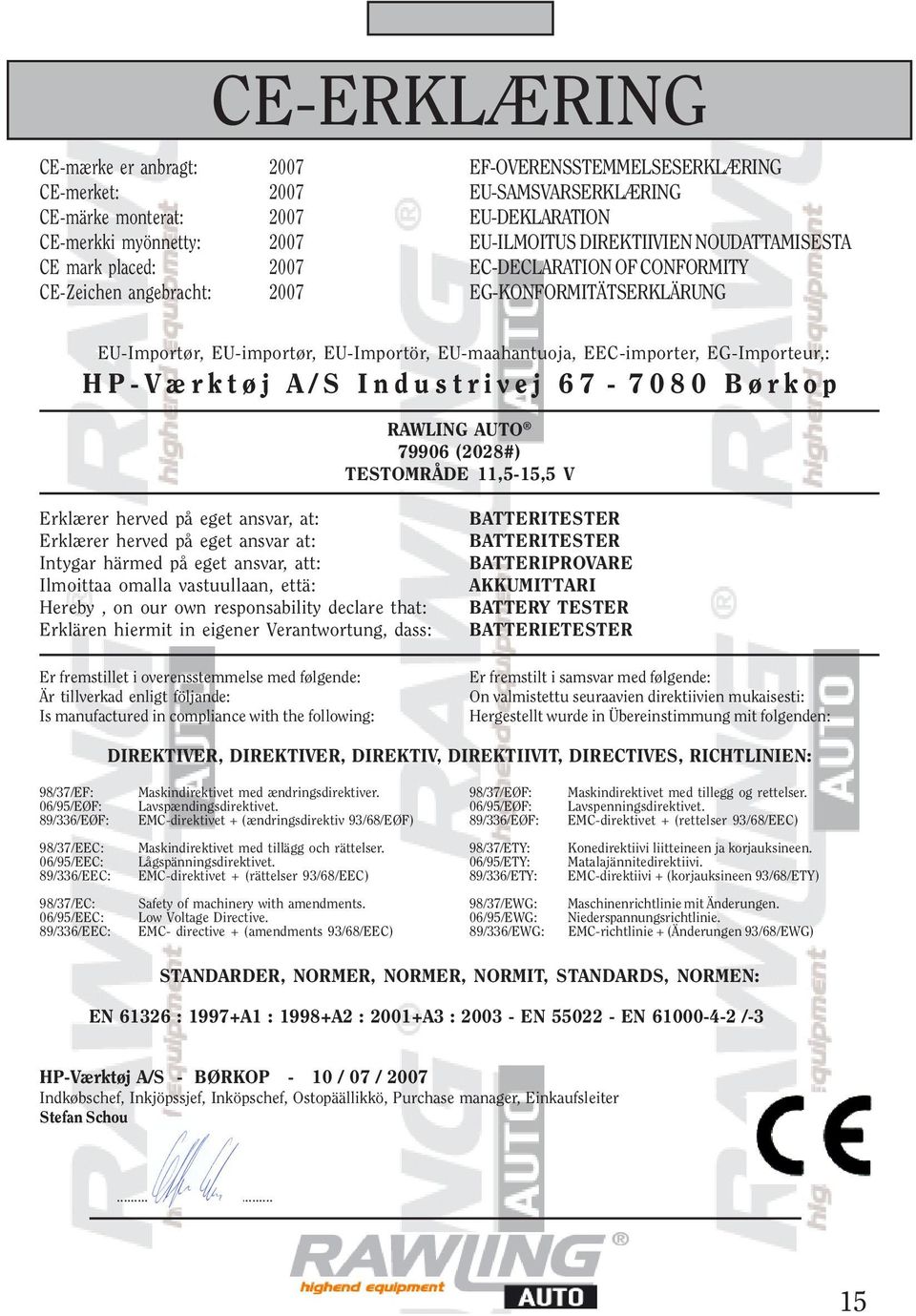 EG-Importeur,: HP-Værktøj A/S Industrivej 67-7080 Børkop RAWLING AUTO 79906 (2028#) TESTOMRÅDE 11,5-15,5 V Erklærer herved på eget ansvar, at: Erklærer herved på eget ansvar at: Intygar härmed på
