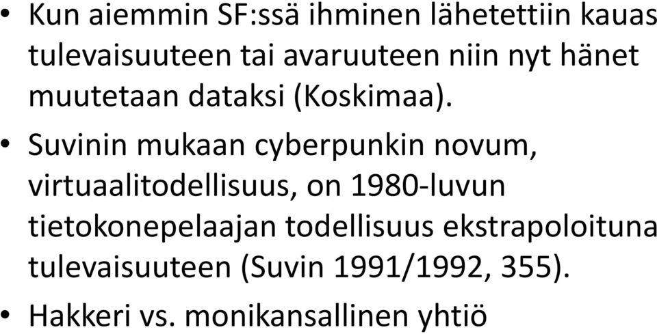 Suvinin mukaan cyberpunkin novum, virtuaalitodellisuus, on 1980-luvun