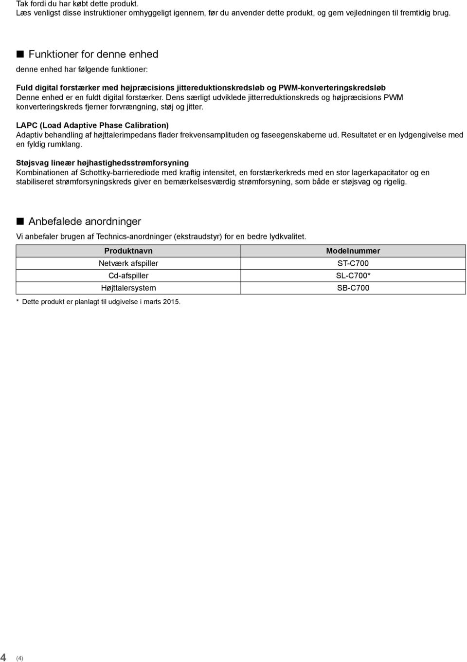 forstærker. Dens særligt udviklede jitterreduktionskreds og højpræcisions PWM konverteringskreds fjerner forvrængning, støj og jitter.