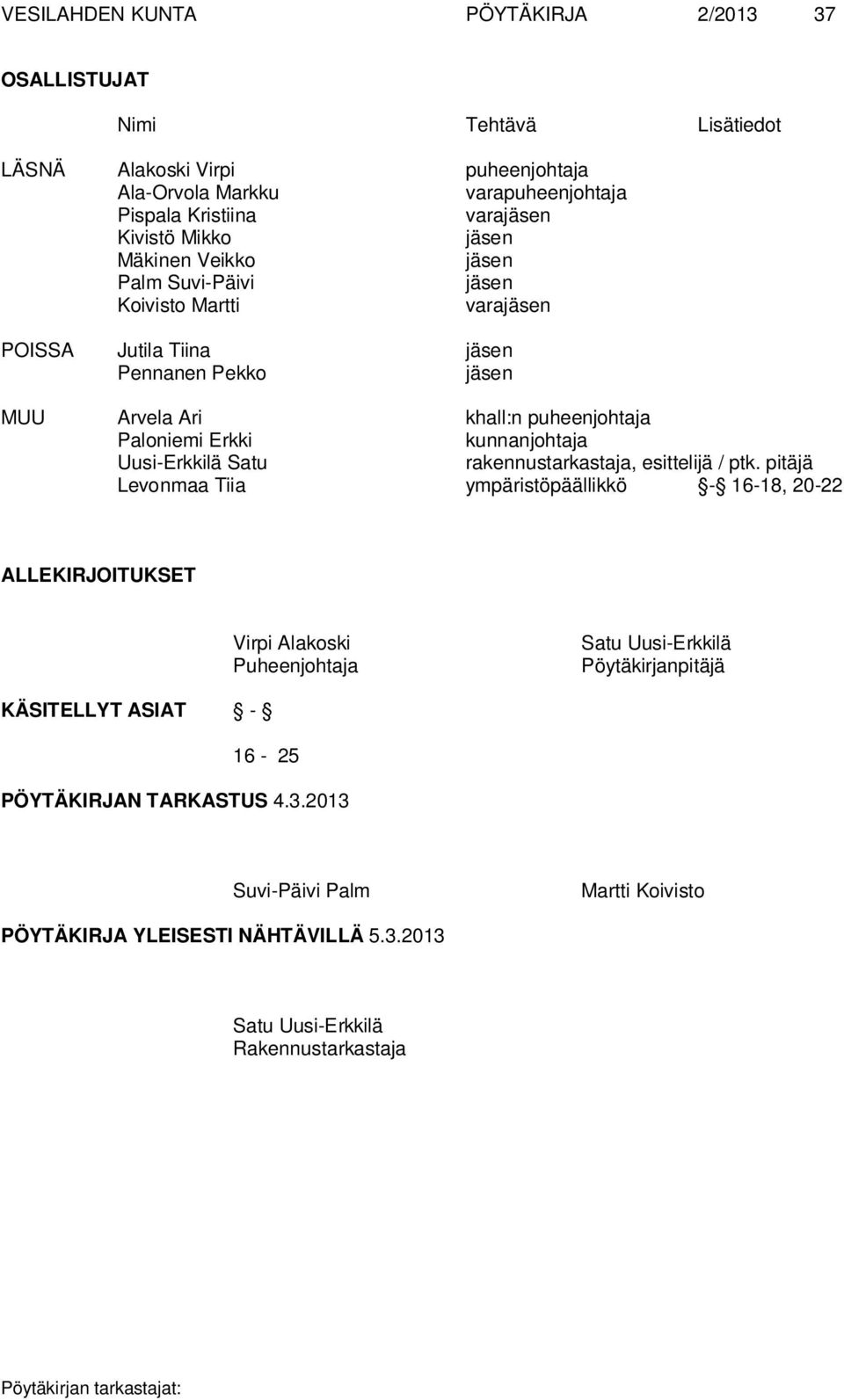 kunnanjohtaja Uusi-Erkkilä Satu rakennustarkastaja, esittelijä / ptk.