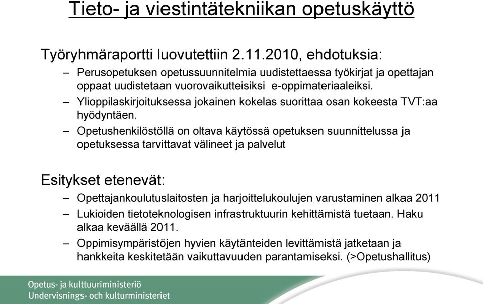 Ylioppilaskirjoituksessa jokainen kokelas suorittaa osan kokeesta TVT:aa hyödyntäen.