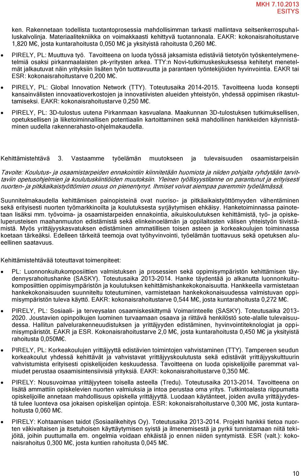 Tavoitteena on luoda työssä jaksamista edistäviä tietotyön työskentelymenetelmiä osaksi pirkanmaalaisten pk-yritysten arkea.