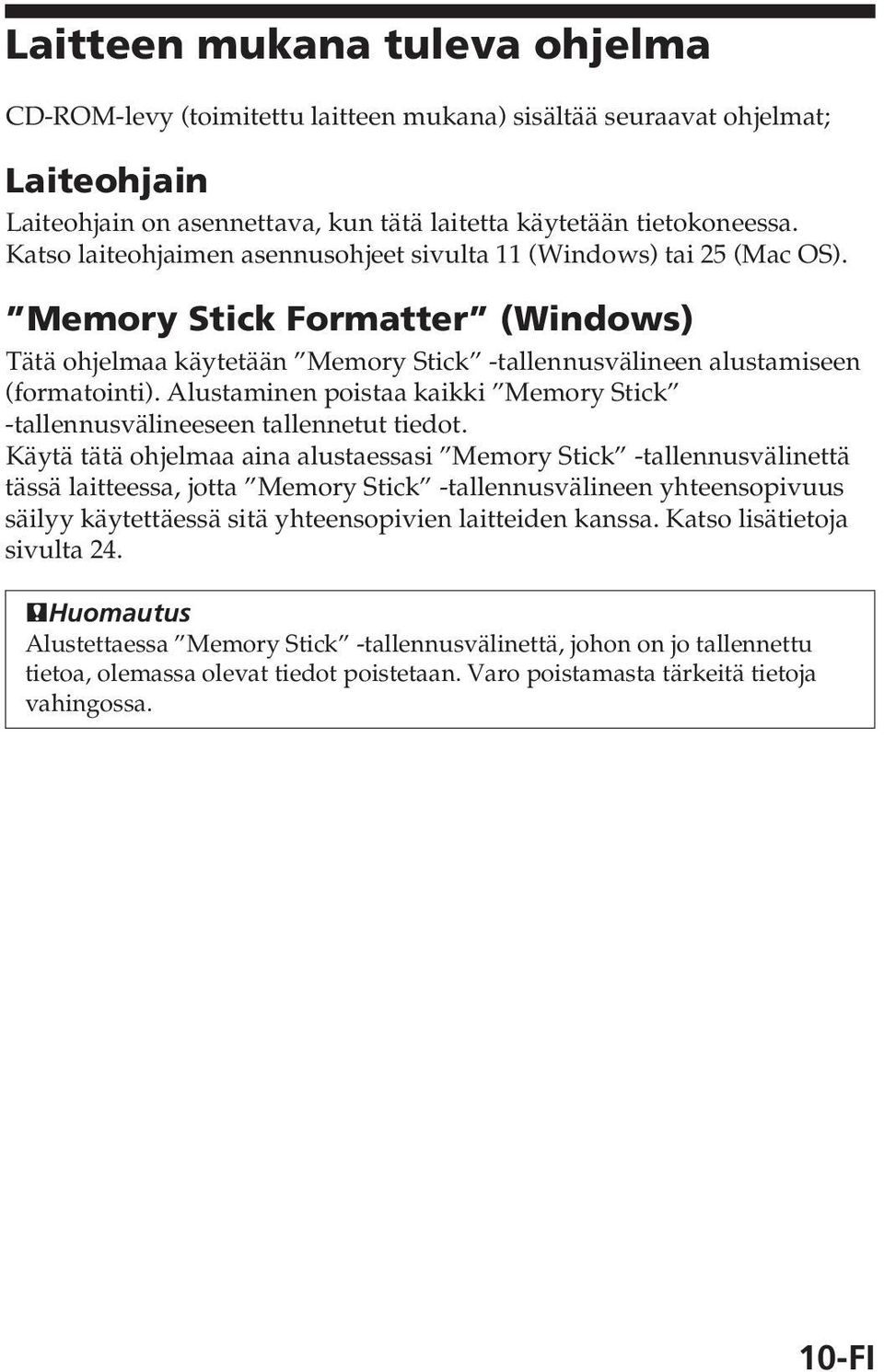 Alustaminen poistaa kaikki Memory Stick -tallennusvälineeseen tallennetut tiedot.