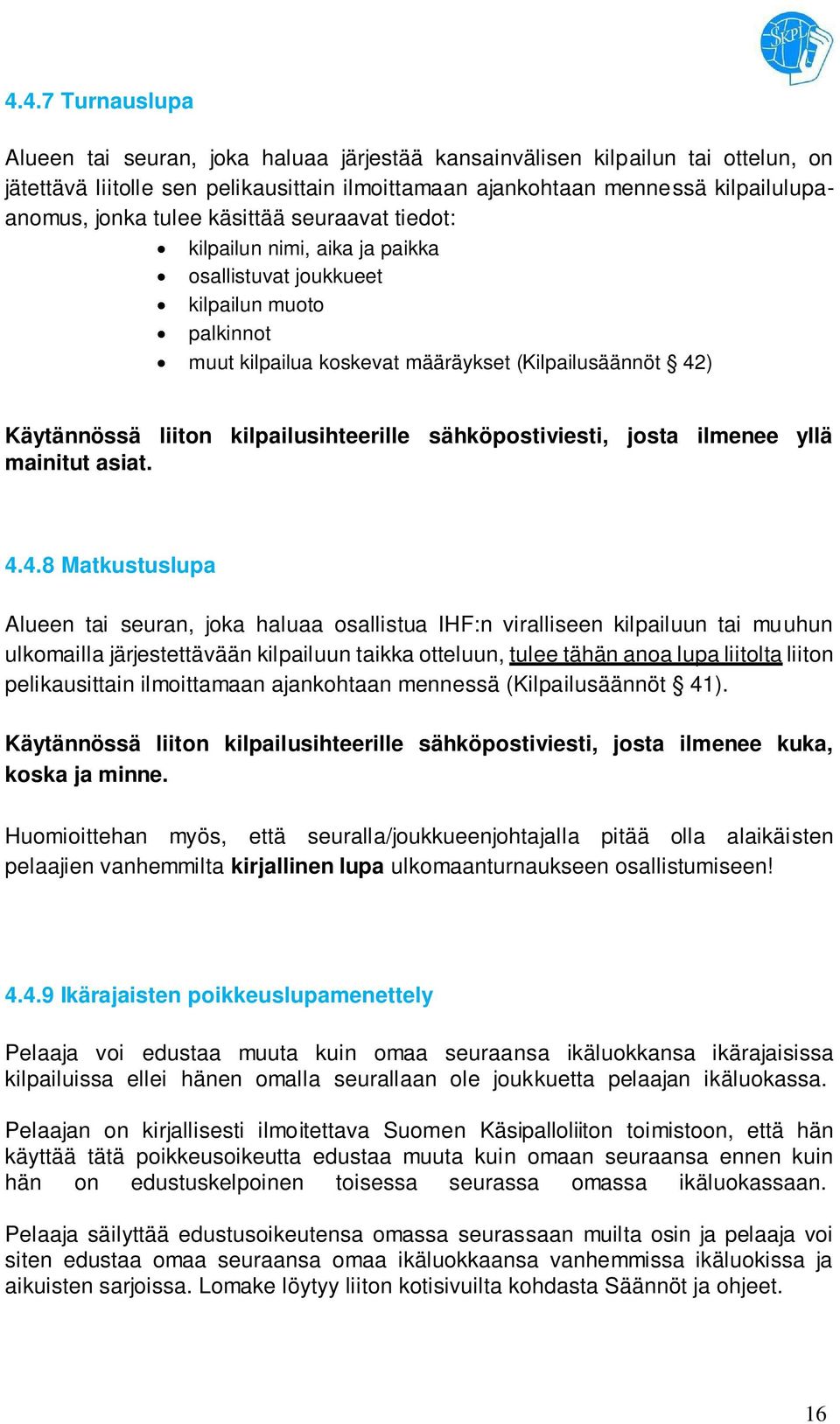 kilpailusihteerille mainitut asiat. sähköpostiviesti, josta ilmenee yllä 4.