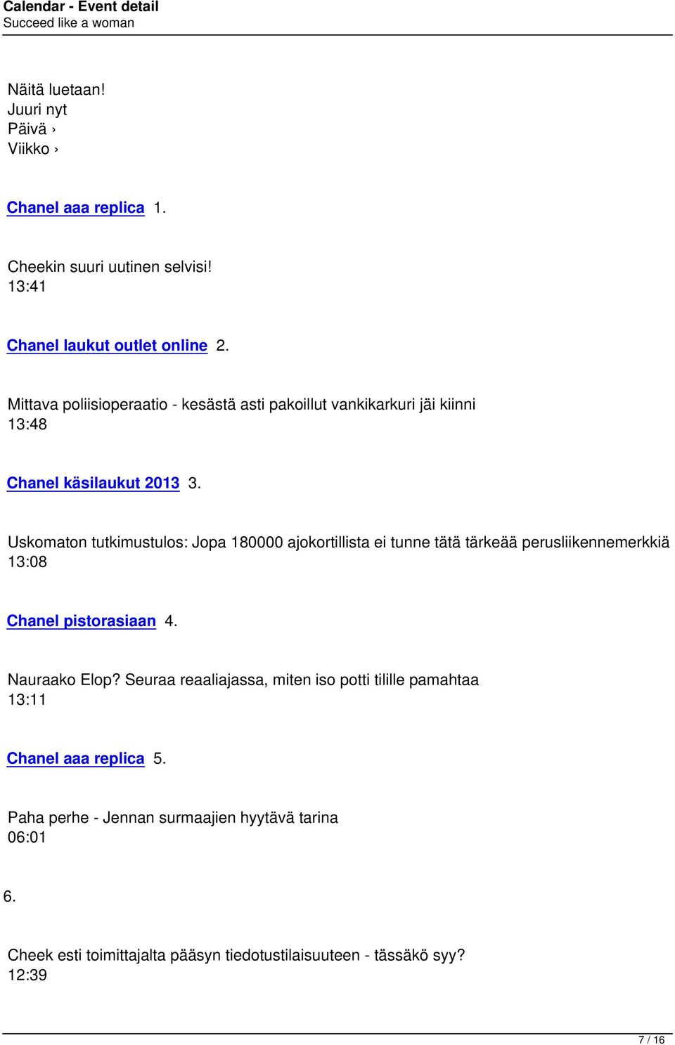 Uskomaton tutkimustulos: Jopa 180000 ajokortillista ei tunne tätä tärkeää perusliikennemerkkiä 13:08 Chanel pistorasiaan 4. Nauraako Elop?