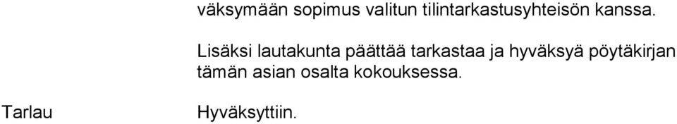 Lisäksi lautakunta päättää tarkastaa ja