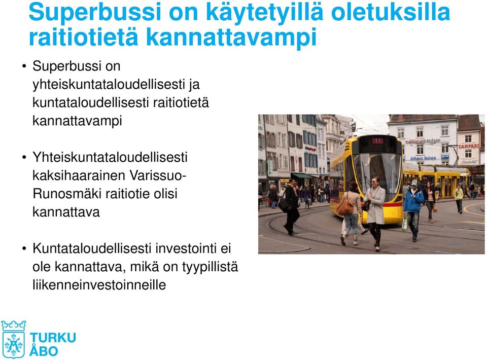 Yhteiskuntataloudellisesti kaksihaarainen Varissuo- Runosmäki raitiotie olisi