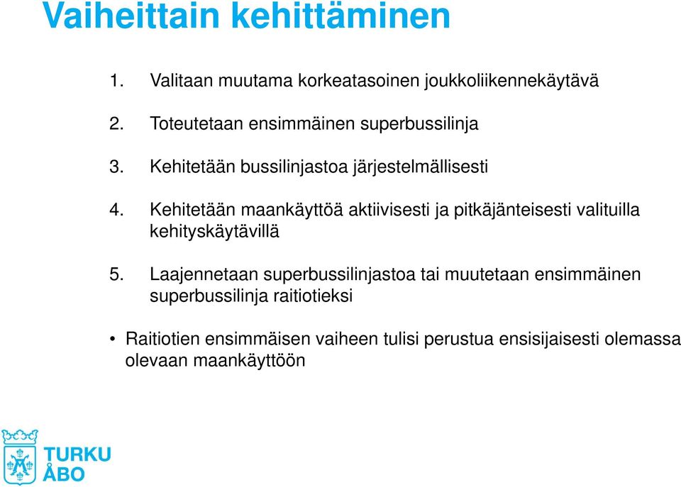 Kehitetään maankäyttöä aktiivisesti ja pitkäjänteisesti valituilla kehityskäytävillä 5.