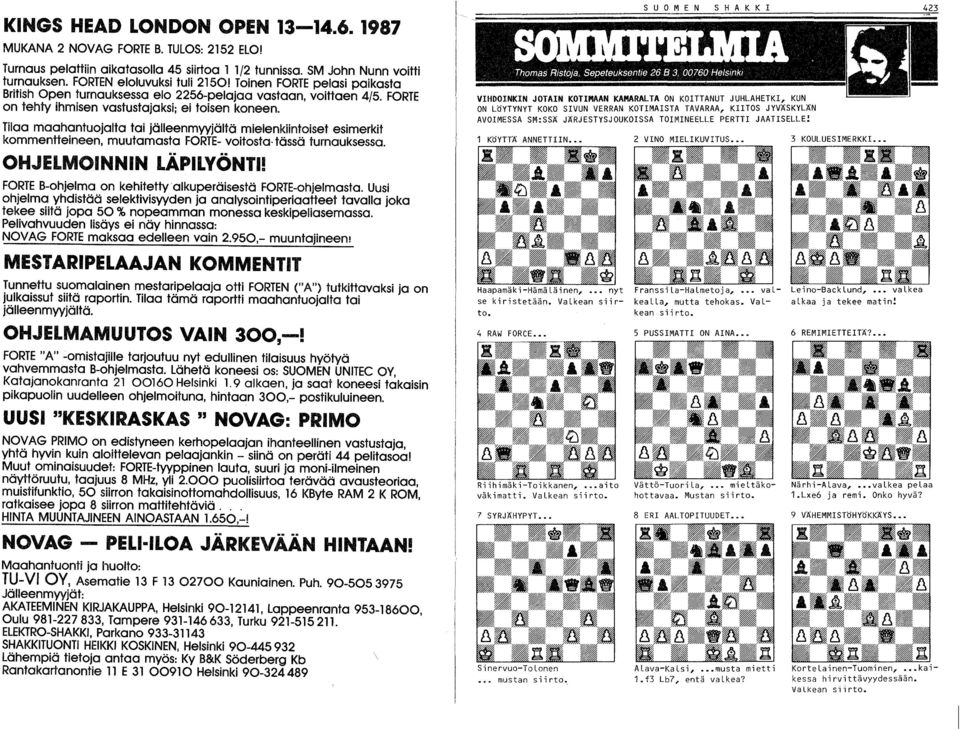 Tilaa maahantuojalta tai jälleenmyyjältä mielenkiintoiset esimerkit kommentteineen, muutamasta FORTE- voitosta- tässä turnauksessa.