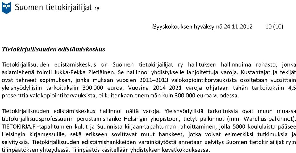 Se hallinnoi yhdistykselle lahjoitettuja varoja.