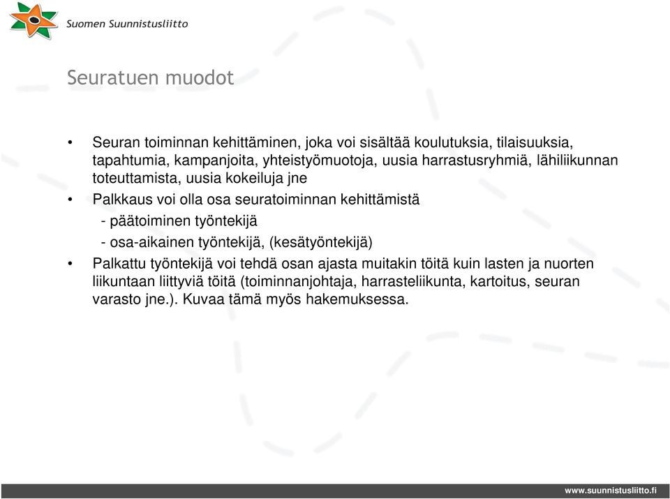 kehittämistä - päätoiminen työntekijä - osa-aikainen työntekijä, (kesätyöntekijä) Palkattu työntekijä voi tehdä osan ajasta muitakin