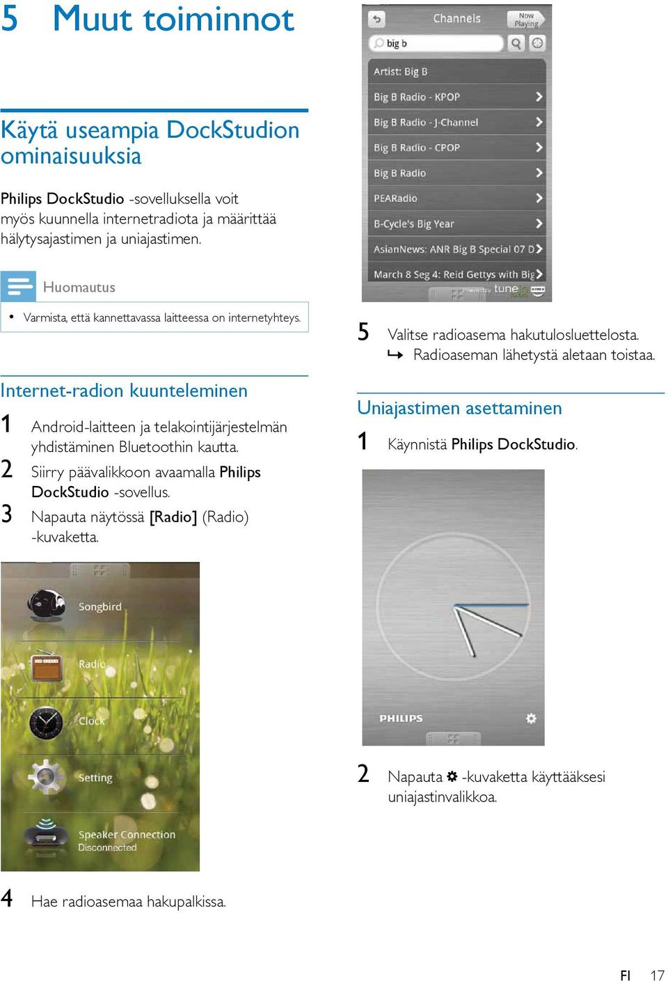 Internet-radion kuunteleminen 1 Android-laitteen ja telakointijärjestelmän yhdistäminen Bluetoothin kautta. 2 Siirry päävalikkoon avaamalla Philips DockStudio -sovellus.