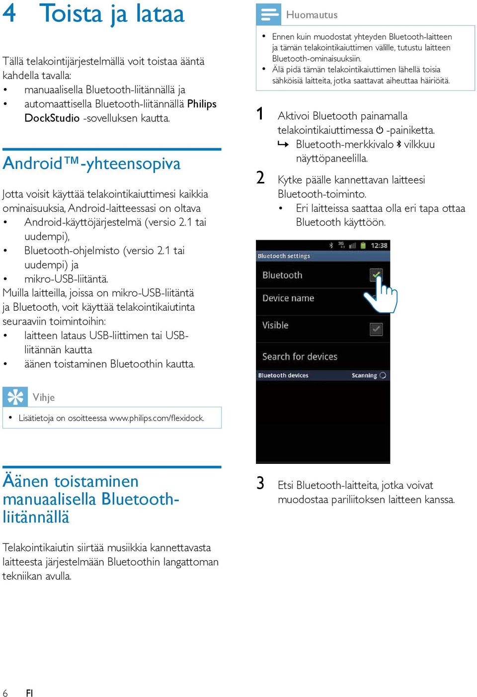 1 tai uudempi), Bluetooth-ohjelmisto (versio 2.1 tai uudempi) ja mikro-usb-liitäntä.