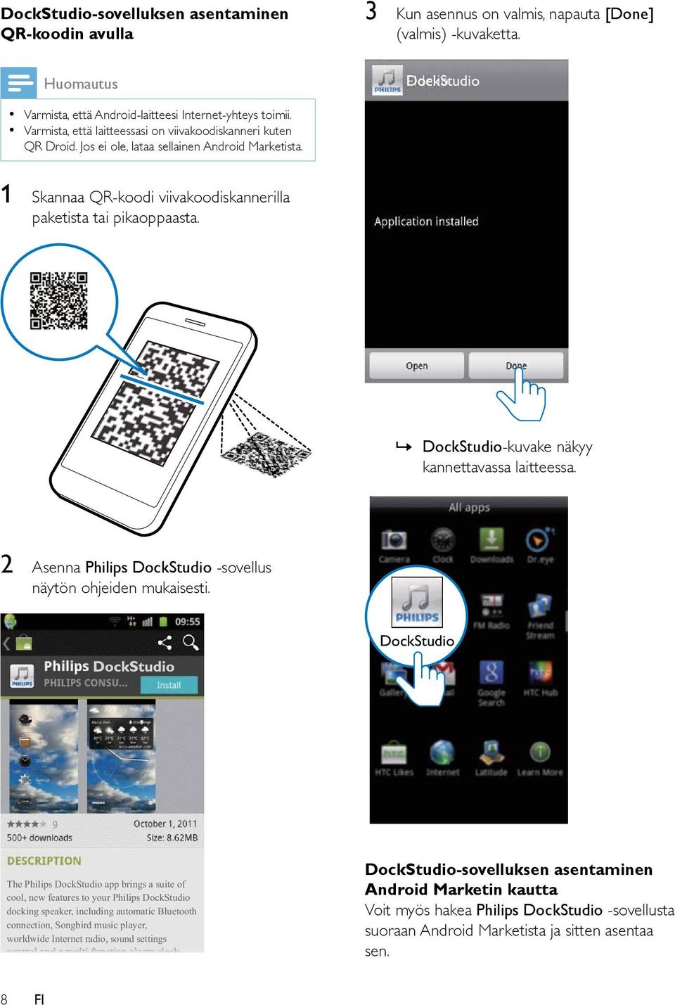 DockStudio-kuvake näkyy kannettavassa laitteessa. 2 Asenna Philips DockStudio -sovellus näytön ohjeiden mukaisesti.