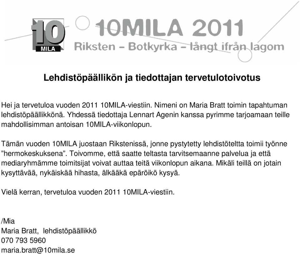 Tämän vuoden 10MILA juostaan Rikstenissä, jonne pystytetty lehdistöteltta toimii työnne hermokeskuksena.