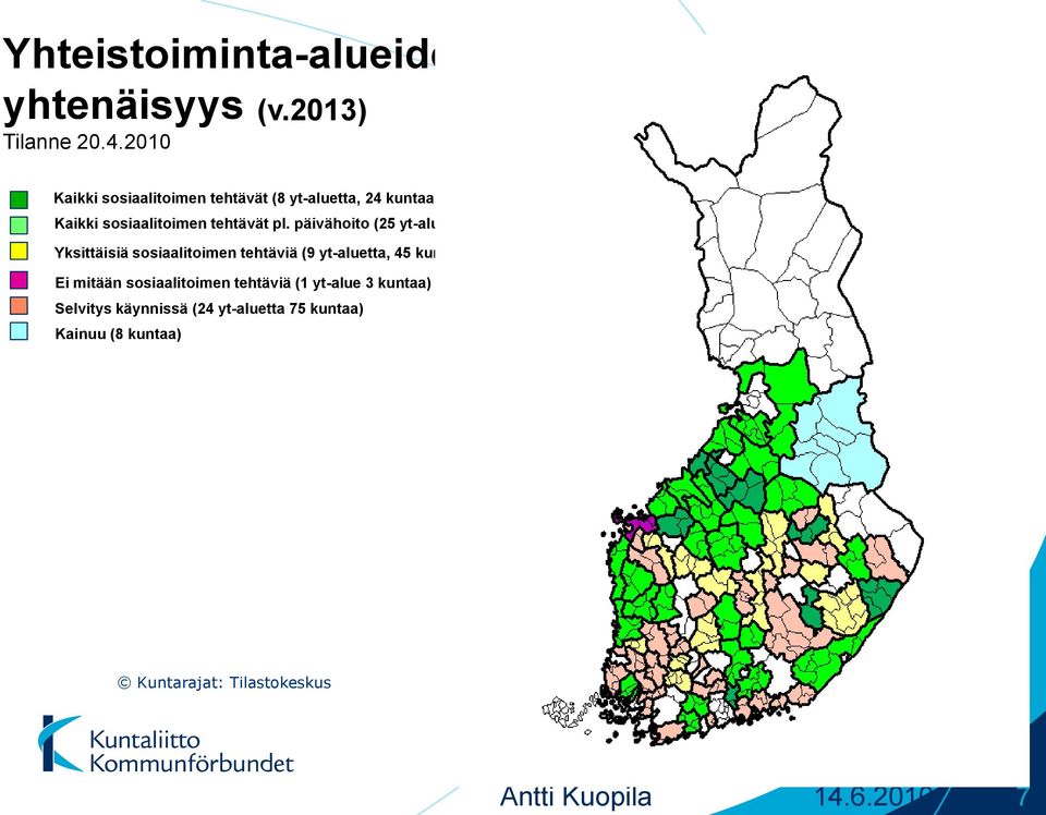 2010 Kaikki sosiaalitoimen tehtävät (8 yt-aluetta, 24 kuntaa) Kaikki sosiaalitoimen tehtävät pl.