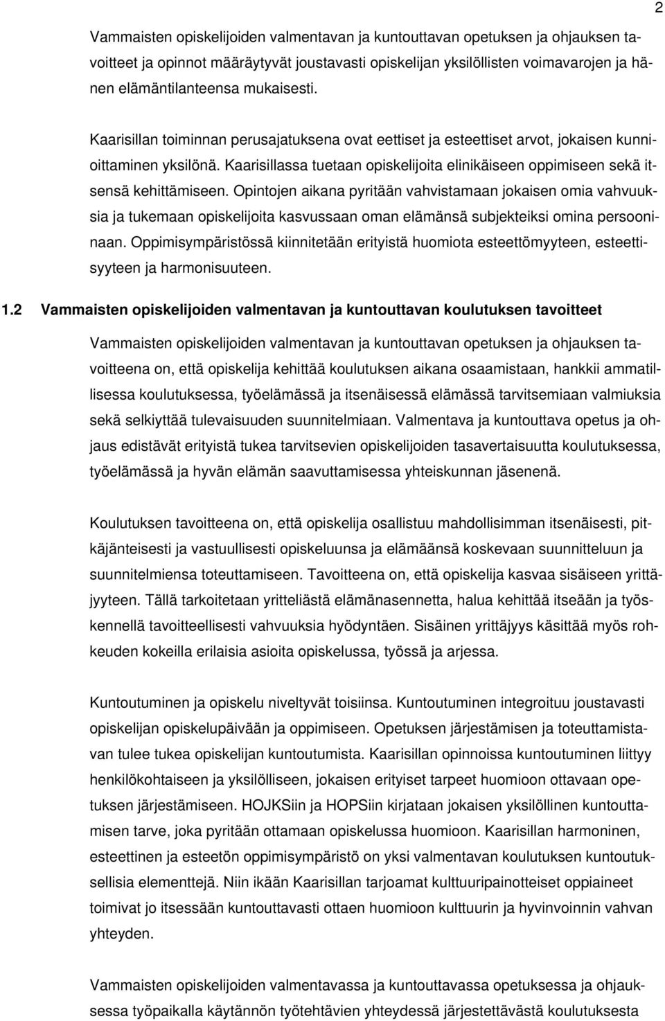 Kaarisillassa tuetaan opiskelijoita elinikäiseen oppimiseen sekä itsensä kehittämiseen.